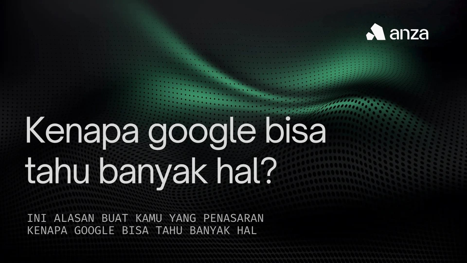 Kenapa Google Bisa Tahu Semua Hal? Apa Sih Rahasia Di Balik Itu Semua